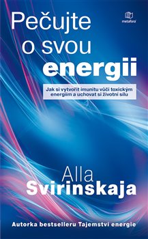 Pečujte o svou energii. Jak si vytvořit imunitu vůči toxickým energiím a uchovat si vlastní životní energii