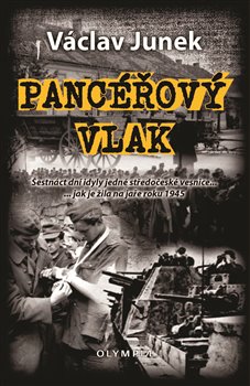 Pancéřový vlak - Šestnáct dní idyly jedné středočeské vesnice ... jak je žila na jaře 1945 koupíte na Kosmas.cz