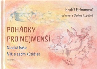 Pohádky pro nejmenší - Sladká kaše, Vlk a sedm kůzlátek - Bratři Grimmové