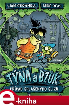 Levně Týna a Bzuk - Případ splašenýho slizu - Liam O'Donnel