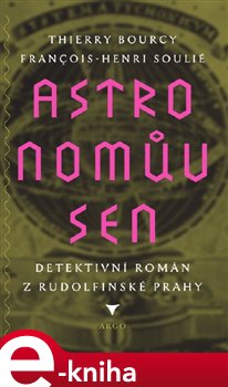 Levně Astronomův sen - Thrierry Bourcy, Francois-Henri Soulie e-kniha