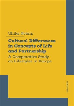 Cultural Differences in Concepts of Life and Partnership - A Comparative Study on Lifestyles in Europe koupíte na Kosmas.cz