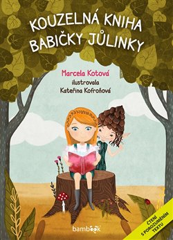 Levně Kouzelná kniha babičky Jůlinky. Čtení s porozuměním textu - Marcela Kotová