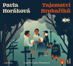 Levně Tajemství Hrobaříků - Pavla Horáková - čte Lucie Pernetová