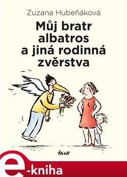 Levně Můj bratr albatros a jiná rodinná zvěrstva - Zuzana Hubeňáková