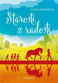 Starosti z radosti - Alena Blanářová