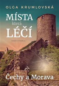 Místa, která léčí: Čechy a Morava - Olga Krumlovská