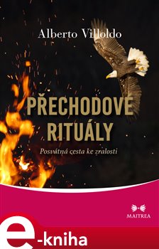 Levně Přechodové rituály. Posvátná cesta ke zralosti - Alberto Villoldo