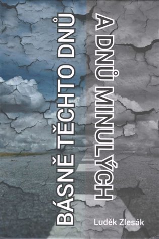 Básně těchto dnů a dnů minulých - Luděk Zlesák