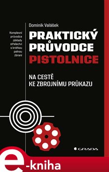 Levně Praktický průvodce pistolnice. Na cestě ke zbrojnímu průkazu - Dominik Valášek