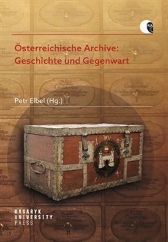 Levně Österreichische Archive: Geschichte und Gegenwart - Petr Elbel