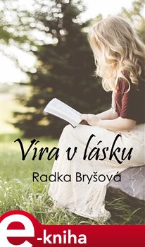 Levně Víra v lásku - Radka Bryšová