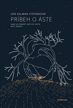 Levně Príbeh o Áste. Kam sa pobrať, keď zo sveta niet úniku? - Jón Kalman Stefánsson
