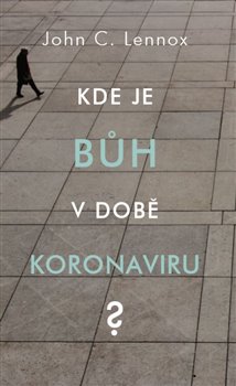 Levně Kde je bůh v době koronaviru? - John Lennox C.