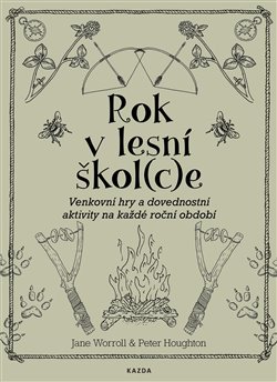 Rok v lesní škol(c)e - Venkovní hry a dovednostní aktivity na každé roční období koupíte na Kosmas.cz