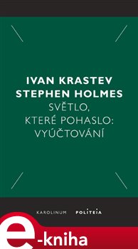 Levně Světlo, které pohaslo. Vyúčtování - Ivan Krastev, Stephen Holmes