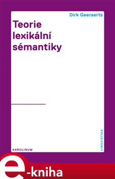 Levně Teorie lexikální sémantiky - Dirk Geeaerst
