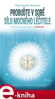 Levně Probuďte v sobě sílu mocného léčitele. Objevte svůj neomezený potenciál - Kelly Noonan Goresová
