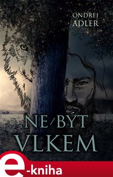 Ne/být vlkem - Ondřej Adler