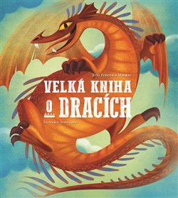 Levně Velká kniha o dracích - Federica Magrin