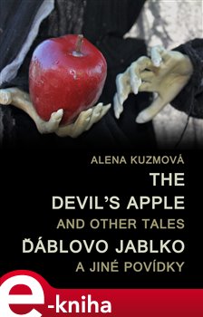 The Devil’s Apple and Other Tales. Ďáblovo jablko a jiné povídky - Alena Kuzmová