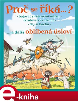 Levně Proč se říká… ? Bojovat s větrnými mlýny… a další oblíbená úsloví - Petr Kostka