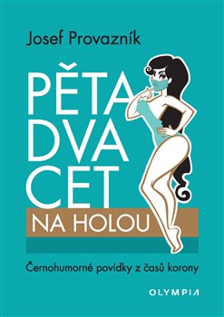Pětadvacet na holou - Černohumorné povídky z časů korony koupíte na Kosmas.cz