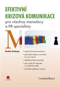 Efektivní krizová komunikace. pro všechny manažery a PR specialisty - Radek Chalupa