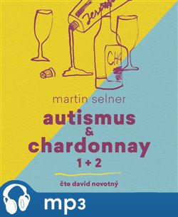 Levně Autismus &amp; Chardonnay, mp3 - Martin Selner
