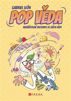 Levně Pop věda. Neuvěřitelné historky ze světa vědy - Gabriel León