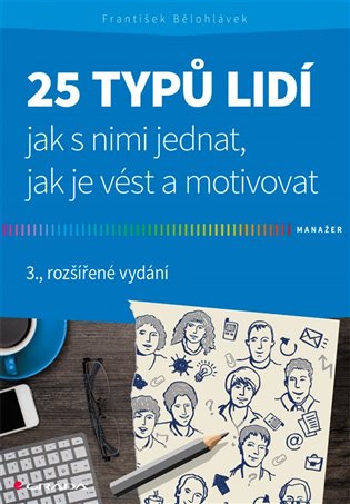 25 typů lidí - jak s nimi jednat, jak je vést a motivovat - František Bělohlávek