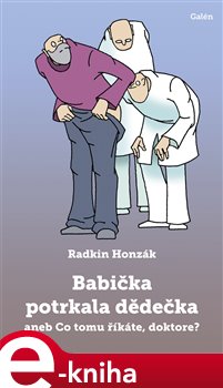 Levně Babička potrkala dědečka. aneb Co tomu říkáte, doktore? - Radkin Honzák