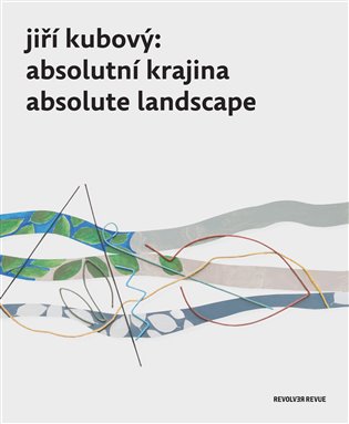 Jiří Kubový: Absolutní krajina/Absolute Landscape - Petr Jindra