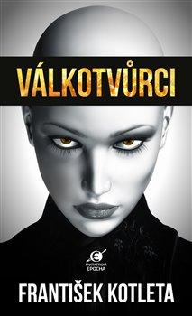 Levně Válkotvůrci - František Kotleta