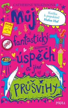 Levně Můj fantastický úspěch a jiné průšvihy - Catherine Wilkinsová