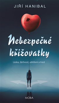 Levně Nebezpečné křižovatky. Láska, žárlivost, ublížení a trest - Jiří Hanibal