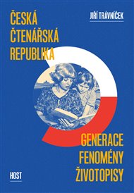 Česká čtenářská republika: Generace Fenomény Životopisy - Jiří Trávníček