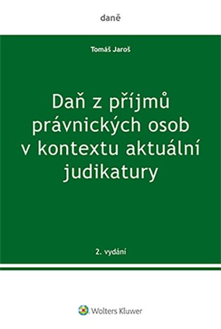 Daň z příjmů právnických osob v kontextu aktuální judikatury - Tomáš Jaroš