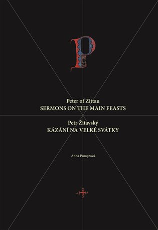 Petr Žitavský: Kázání na velké svátky / Peter of Zittau: Sermons on the Principal Feasts - Anna Pumprová
