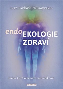 Levně Endoekologie zdraví - Ivan Něumyvakin Pavlovič