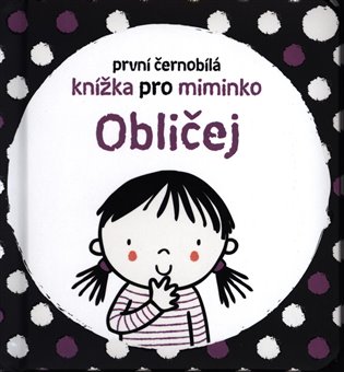 Obličej - První černobílá knížka pro miminko koupíte na Kosmas.cz