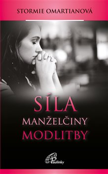 Levně Síla manželčiny modlitby - Stormie Omartianová