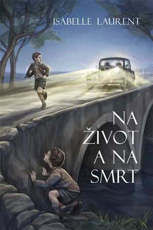 Na život a na smrt - Isabelle Laurent