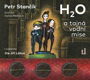 H2O a tajná vodní mise - Petr Stančík