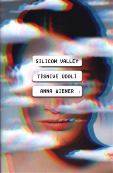 Levně Silicon Valley: Tísnivé údolí - Anna Wiener