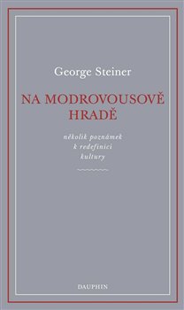 Levně Na Modrovousově hradě. několik poznámek k redefinici kultury - George Steiner