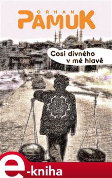Levně Cosi divného v mé hlavě - Orhan Pamuk