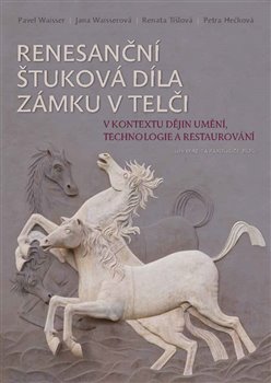 Renesanční štuková díla zámku v Telči v kontextu dějin umění, technologie a restaurování koupíte na Kosmas.cz
