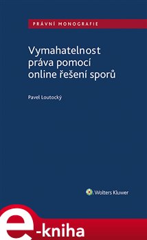 Levně Vymahatelnost práva pomocí online řešení sporů - Pavel Loutocký