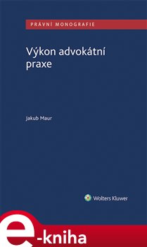 Levně Výkon advokátní praxe - Jakub Maur